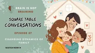 Ep 27: Changing Dynamics of Families (Part 2)(Squaretable Conversation)