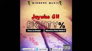 Jaywise Gh - 80 Percent Prod by Blaqid (Audio slide)