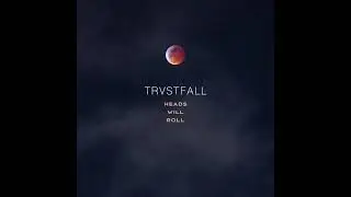 Heads Will Roll (Yeah Yeah Yeahs) - TRVSTFALL