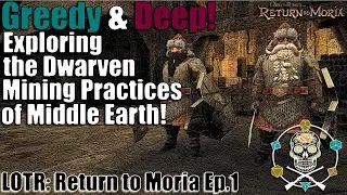 Greedy & Deep! Exploring the Dwarven Mining Practices of Middle Earth! | LOTR: Return to Moria Ep.1