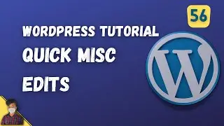 Quick Misc Edits | WordPress Tutorial | Episode - 56