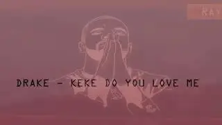 Drake keke do you love me | Audio only