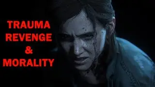 The Psychology of Ellie Williams (The Last Of Us)