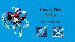 Как играть в Selicy [В шаге от Эдема]