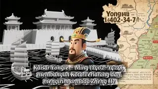 KAISAR YONGLE &ndash; PEMBANGUN KOTA TERLARANG & PENGIRIM ARMADA ZHENG HE | KISAH KEJAYAAN DINASTI MING
