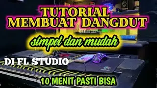 TUTORIAL ON HOW TO MAKE A SIMPLE DANGDUT TUTORIAL FOR BEGINNERS IN FL STUDIO | HOW TO FL STUDIO