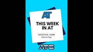 This Week in AT: 03|31|2025-EMR Security