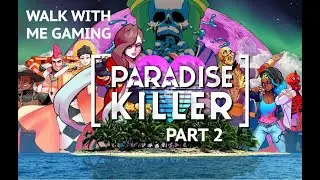 So Many Colorful Characters | Paradise Killer Part 2