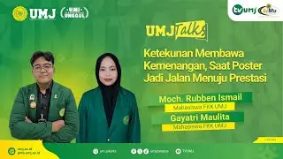 KETEKUNAN MEMBAWA KEMENANGAN, SAAT POSTER JADI JALAN MENUJU PRESTASI || UMJ Talks
