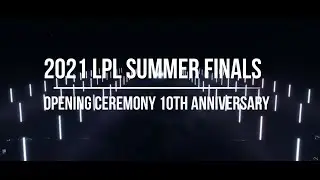 2021 LPL Summer Finals Opening Ceremony | League of Legends CN 10th Anniversary
