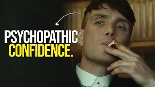This Video Will Give You Psychopathic Confidence &ndash; The Shelby Method