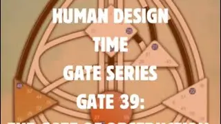 Gate 39 The Gate of Obstruction , Provocation of Human Design Time.