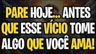 MENSAGEM DOS ANJOS - PARE HOJE… ANTES QUE ESSE VÍCIO TOME ALGO QUE VOCÊ AMA!