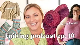 Tolsta Tank, Cumulus Tee O-Neck, Summer Lee Socks, and new Retrosaria yarn! Knitting Podcast Ep. 10