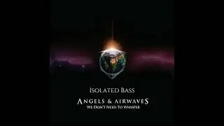 Angels and Airwaves - Valkyrie Missile(Isolated Bass )