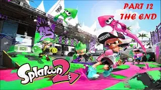 Let’s Play Splatoon 2 - Part 12 (The End Of The Story)