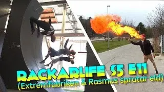 RACKARLIFE S5 - E11 (Extremfabriken & Rasmus sprutar eld) [S&auml;songsavslutning]