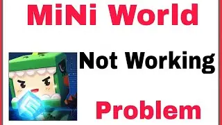 How To Mini World App Not Working Problem Solve