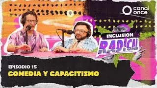 Inclusi&oacute;n Radical - Comedia y capacitismo (20/11/2025)