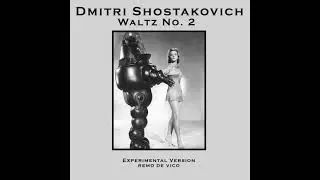 Dmitri Shostakovich - Waltz No. 2 [Experimental Version]