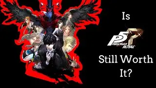 Is Persona 5 Royal Still Worth It In 2026?