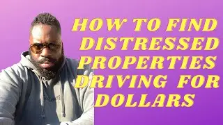 HOW TO FIND DISTRESSED PROPERTIES DRIVING FOR DOLLARS!