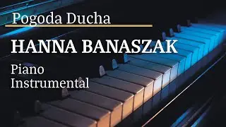 Hanna Banaszak Pogoda Ducha Piano Karaoke MyVersion