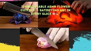&ldquo;Unbelievable ASMR Flower Cutting &mdash; Satisfying Art in Every Slice 🌸🔪&rdquo; #asmr #asmrvideo #asmrsounds 