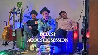 DELUSI - ACOUSTIC SESSION #Majesty #Delusi