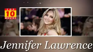 Jennifer Lawrence Best Movies - Top 10 Movies List
