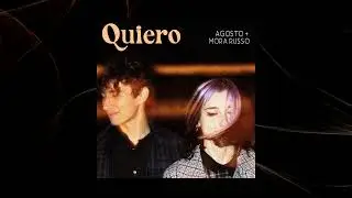 Quiero - Agosto x Mora Russo