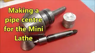 Making a Pipe Centre for the Mini Lathe