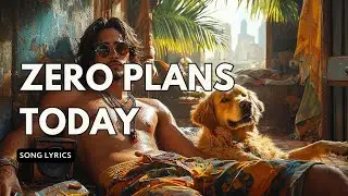 Zero Plans Today &ndash; The Ultimate Chill & Feel-Good Summer Anthem