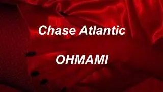 Chase Atlantic - OHMAMI (lyrics)