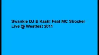 Swankie DJ & Kashi Feat MC Shocker Live @ Westfest 2011