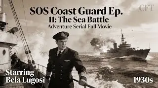 SOS Coast Guard Ep. 11: The Sea Battle | Adventure Serial Full Movie | Starring Bela Lugosi