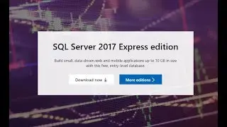 Install Microsoft SQL Server 2017 Express Edition and SQL Server Management Studio 18