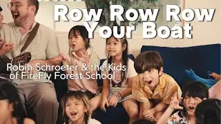 Row Row Row Your Boat &ndash; Marius Robin Schroeter & the Kids of FireFly Forest School