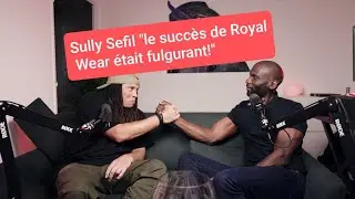 Autourd1vers#15 SULLY SEFIL parle succ&egrave;s incroyable de Royal Wear, pique de Booba, d&eacute;clin, futur...