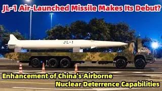 JL-1 Air-Launched Missile Makes Its Debut, Showcasing the Triad Nuclear Force