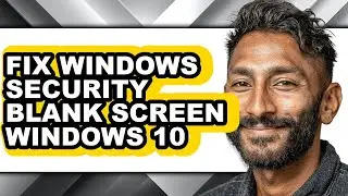 How to Fix Windows Security Blank Screen Windows 10 (only Way)