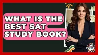 What Is The Best SAT Study Book? - Teenager Guide to Life