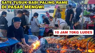 SATE TUSUK BABI PALING RAME DI PASAR MENGWI 😍 10 JAM 70KG LUDES ‼️ WARUNG PAK NGURAH
