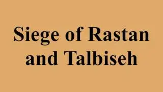 Siege of Rastan and Talbiseh
