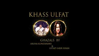 KHASS ULFAT I USTAD SABIR KHAN I ARUNA KUNDANANI I ROMANTIC GHAZALS