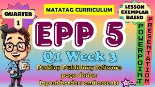 EPP 5 Quarter 1 Week 3 - MATATAG PowerPoint Presentation / Desktop Publishing Software