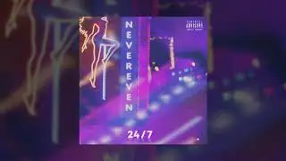24/7 - Nevereven ( Перезалив )