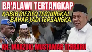 BA'ALAWI TERTANGKAP BAHAR JADI TERSANGKA RIZIEQ TERJUNGKAL - KH. MARZUKI MUSTAMAR TERBARU