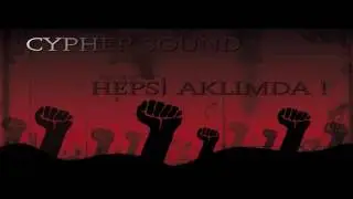 CYPHER -  HEPSİ AKLIMDA (PROTEST BEAT)