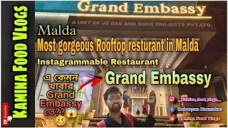 এ কেমন খাবার Grand Embassy তে??🥴😱 || Most gorgeous rooftop resturant in malda ||  Kamina Food Vlogs